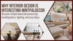 Why Interior Design Is Interesting Mintpaldecor